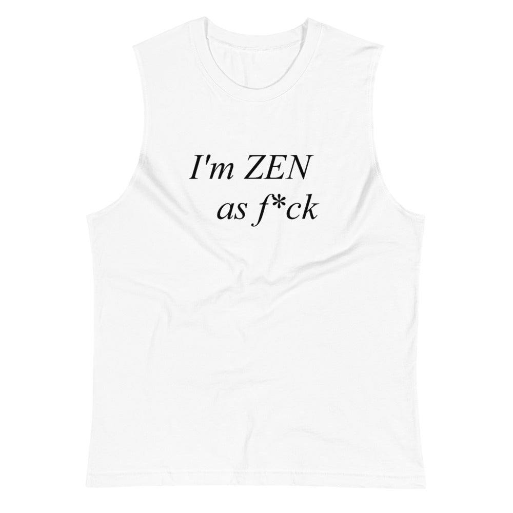 White colored muscle shirt, I'm ZEN as f*ck, the soft, sleeveless tank is so comfy the relaxed fit and low-cut armholes gives it a casual, and a ZEN as f*ck look.