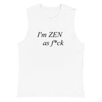 White colored muscle shirt, I'm ZEN as f*ck, the soft, sleeveless tank is so comfy the relaxed fit and low-cut armholes gives it a casual, and a ZEN as f*ck look. 
