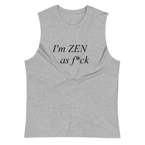 Athletic Heather colored muscle shirt, I'm ZEN as f*ck, the soft, sleeveless tank is so comfy the relaxed fit and low-cut armholes gives it a casual, and a ZEN as f*ck look.