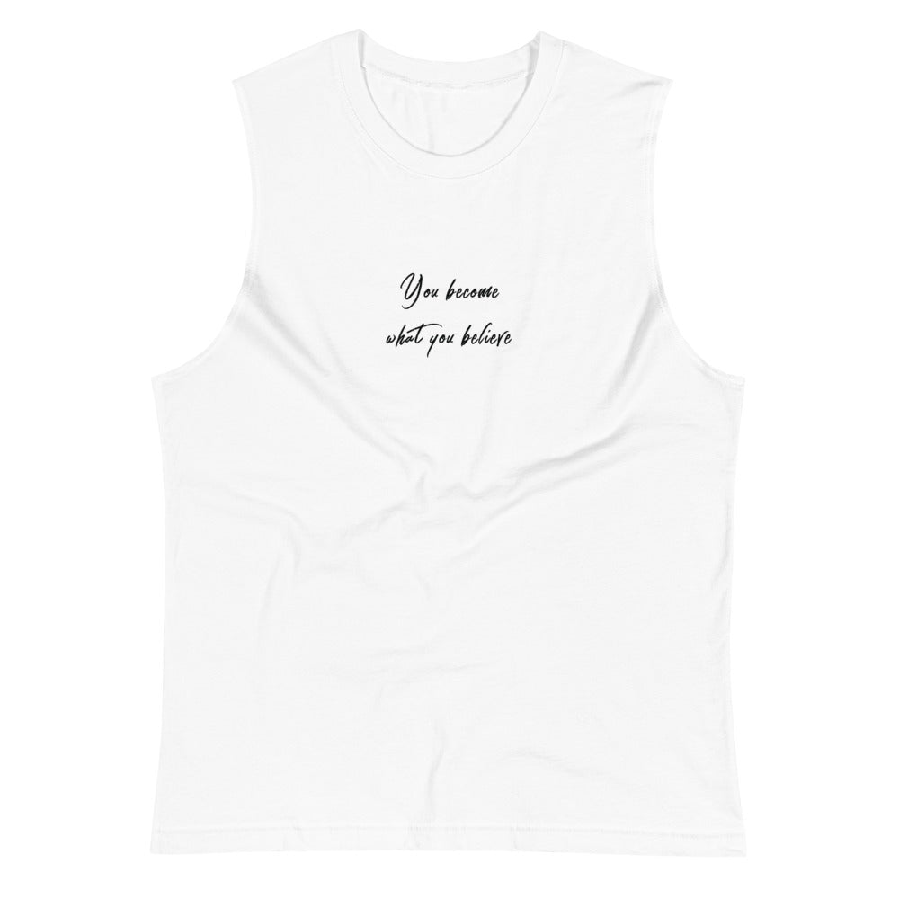 White colored muscle shirt, You Become What You Believe, this soft, sleeveless tank, relaxed fit and low-cut armholes gives it a casual, and great words of wisdom.