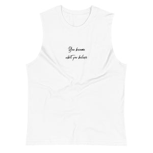 White colored muscle shirt, You Become What You Believe, this soft, sleeveless tank, relaxed fit and low-cut armholes gives it a casual, and great words of wisdom.