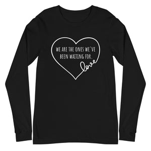 Black colored long sleeve tee, we are the ones we've been waiting for. - Love. Great message of confidence and power. Versatile long sleeve tee for casual and dress up look. 