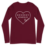 Maroon colored long sleeve tee, we are the ones we've been waiting for. - Love. Great message of confidence and power. Versatile long sleeve tee for casual and dress up look.