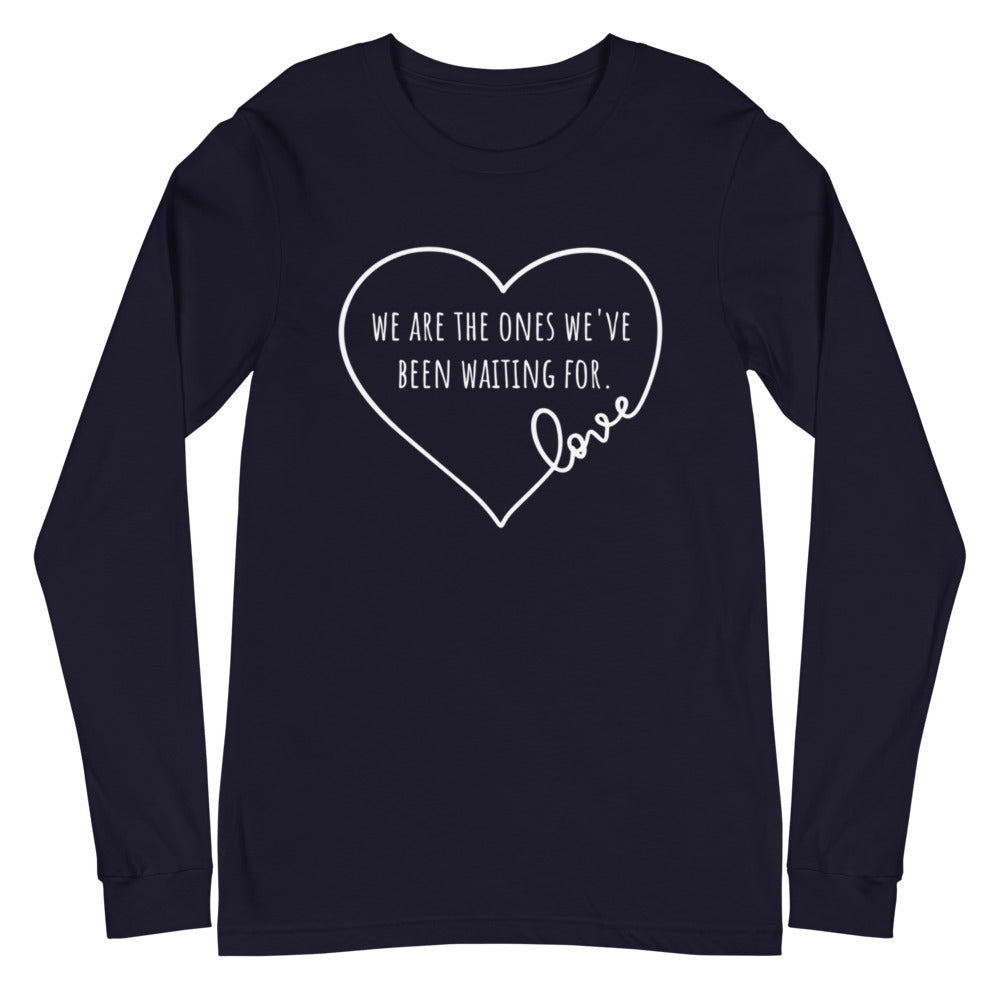 Navy colored long sleeve tee, we are the ones we've been waiting for. - Love. Great message of confidence and power. Versatile long sleeve tee for casual and dress up look.