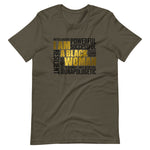 Army colored tee, I AM A BLACK WOMAN, This t-shirt feels soft and lightweight and comfortable, that displays strong bold words.