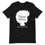 Black colored tee, Natural Woman - This t-shirt is about being natural and owning it. It soft and lightweight, with the right amount of stretch. It's comfortable and flattering. 