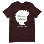 Oxblood Black colored tee, Natural Woman - This t-shirt is about being natural and owning it. It soft and lightweight, with the right amount of stretch. It's comfortable and flattering.