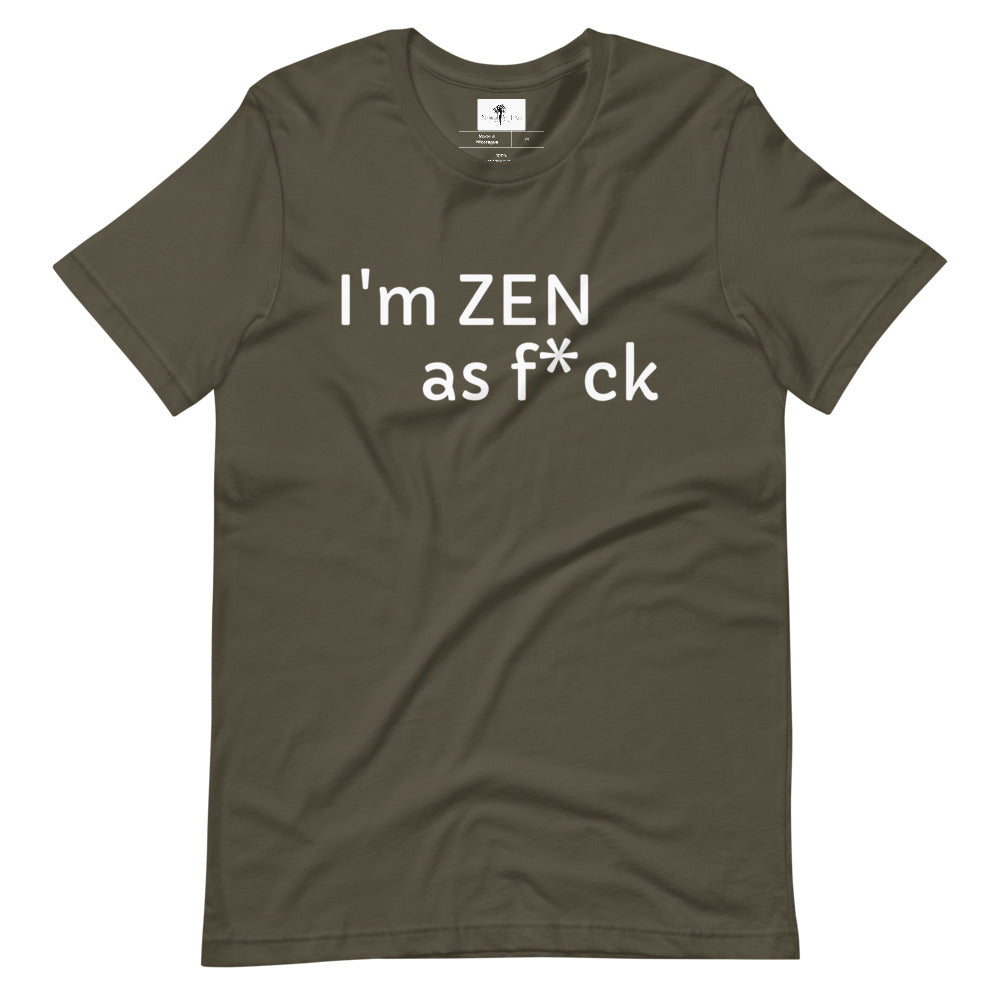 Army colored tee, I'm ZEN as f*ck, must I say more, soft , lightweight, comfortable and flattering for all. • 100% combed and ring-spun cotton