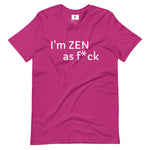 Berry colored tee, I'm ZEN as f*ck, must I say more, soft , lightweight, comfortable and flattering for all. • 100% combed and ring-spun cotton