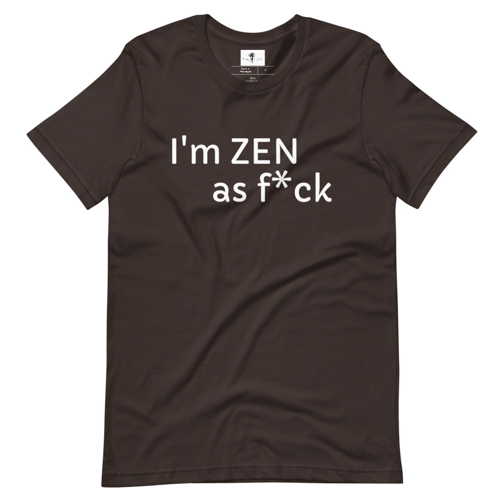 Brown colored tee, I'm ZEN as f*ck, must I say more, soft , lightweight, comfortable and flattering for all. • 100% combed and ring-spun cotton