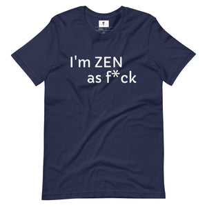 Navy colored tee, I'm ZEN as f*ck, must I say more, soft , lightweight, comfortable and flattering for all. • 100% combed and ring-spun cotton